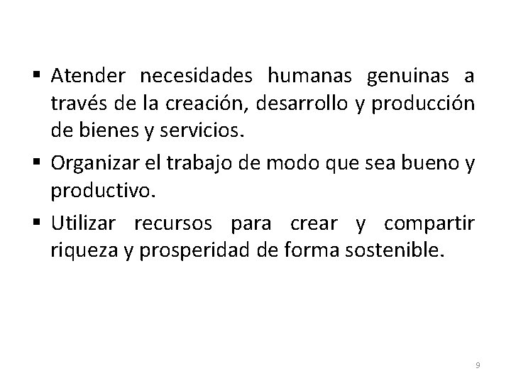 § Atender necesidades humanas genuinas a través de la creación, desarrollo y producción de