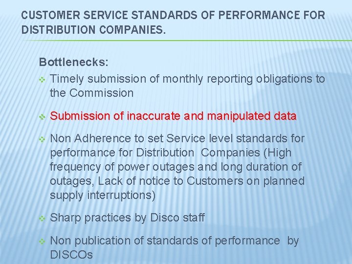 CUSTOMER SERVICE STANDARDS OF PERFORMANCE FOR DISTRIBUTION COMPANIES. Bottlenecks: v Timely submission of monthly