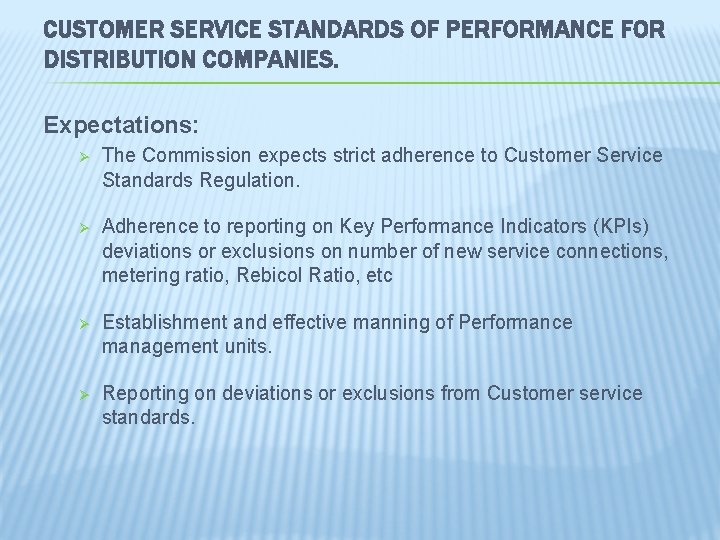 CUSTOMER SERVICE STANDARDS OF PERFORMANCE FOR DISTRIBUTION COMPANIES. Expectations: Ø The Commission expects strict