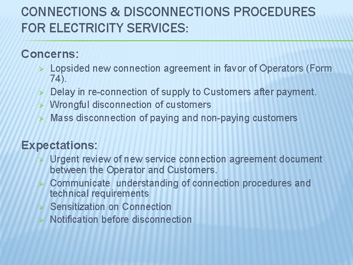 CONNECTIONS & DISCONNECTIONS PROCEDURES FOR ELECTRICITY SERVICES: Concerns: Ø Ø Lopsided new connection agreement