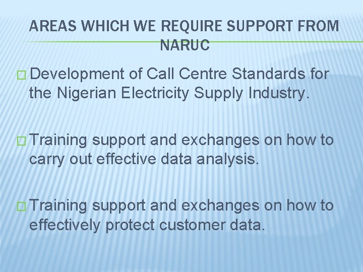 AREAS WHICH WE REQUIRE SUPPORT FROM NARUC � Development of Call Centre Standards for