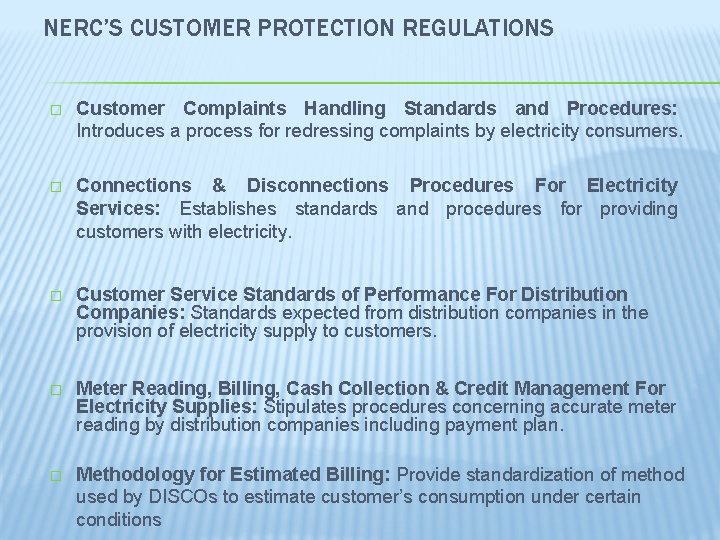 NERC’S CUSTOMER PROTECTION REGULATIONS � Customer Complaints Handling Standards and Procedures: Introduces a process