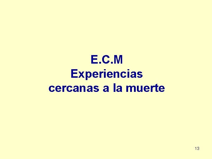 E. C. M Experiencias cercanas a la muerte 13 