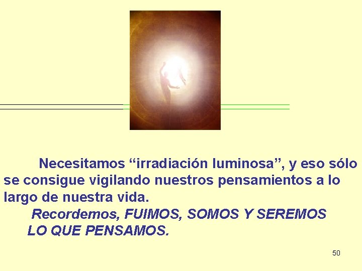 Necesitamos “irradiación luminosa”, y eso sólo se consigue vigilando nuestros pensamientos a lo largo