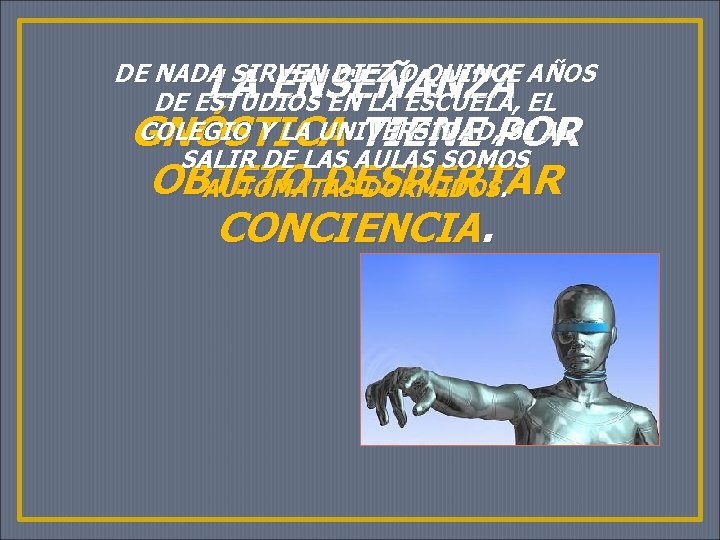 LA ENSEÑANZA GNÓSTICA TIENE POR OBJETO DESPERTAR CONCIENCIA. DE NADA SIRVEN DIEZ O QUINCE