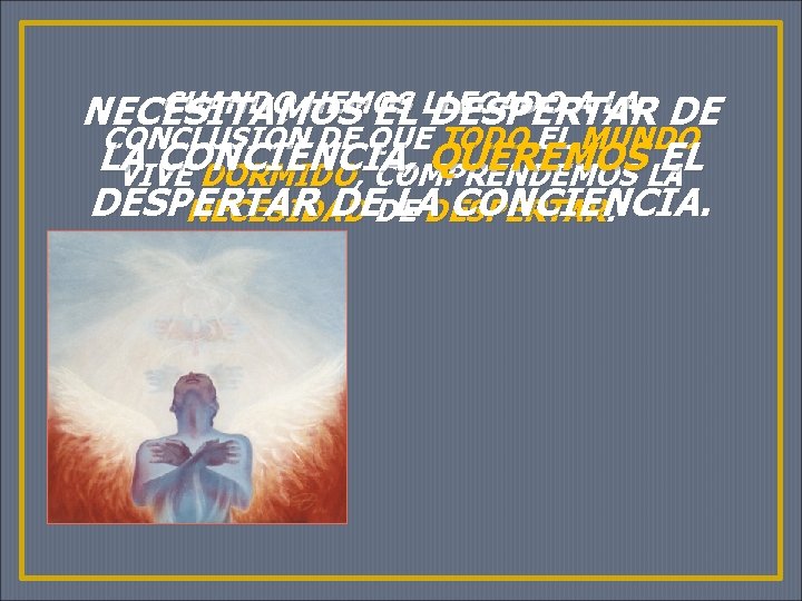 CUANDO HEMOS A LA DE NECESITAMOS EL LLEGADO DESPERTAR CONCLUSIÓN DE QUE TODO EL