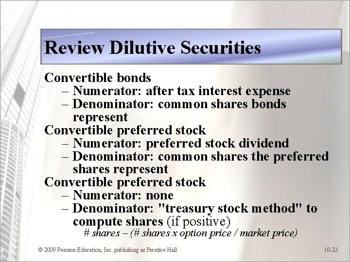 Review Dilutive Securities Convertible bonds – Numerator: after tax interest expense – Denominator: common