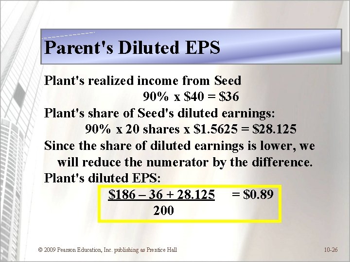 Parent's Diluted EPS Plant's realized income from Seed 90% x $40 = $36 Plant's