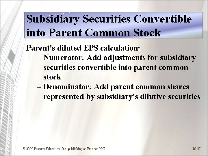 Subsidiary Securities Convertible into Parent Common Stock Parent's diluted EPS calculation: – Numerator: Add