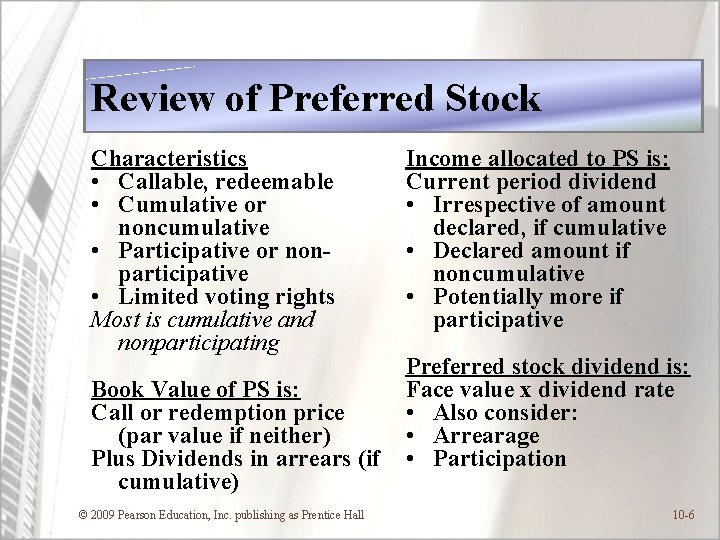 Review of Preferred Stock Characteristics • Callable, redeemable • Cumulative or noncumulative • Participative