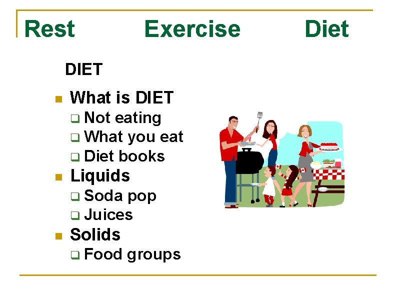 Rest Exercise DIET n What is DIET Not eating q What you eat q