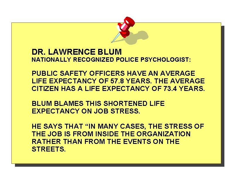 DR. LAWRENCE BLUM NATIONALLY RECOGNIZED POLICE PSYCHOLOGIST: PUBLIC SAFETY OFFICERS HAVE AN AVERAGE LIFE