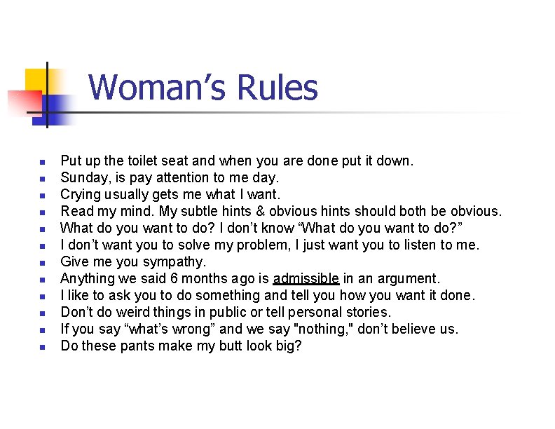 Woman’s Rules n n n Put up the toilet seat and when you are