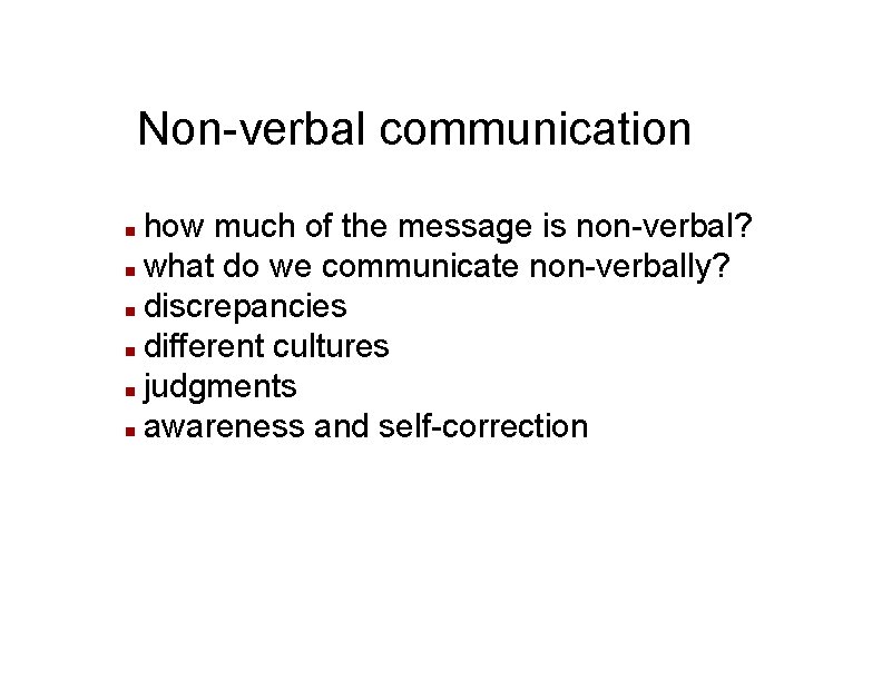 Non-verbal communication how much of the message is non-verbal? n what do we communicate