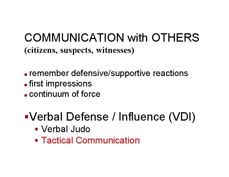 COMMUNICATION with OTHERS (citizens, suspects, witnesses) remember defensive/supportive reactions n first impressions n continuum