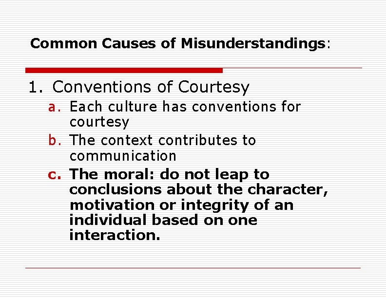 Common Causes of Misunderstandings: Misunderstandings 1. Conventions of Courtesy a. Each culture has conventions