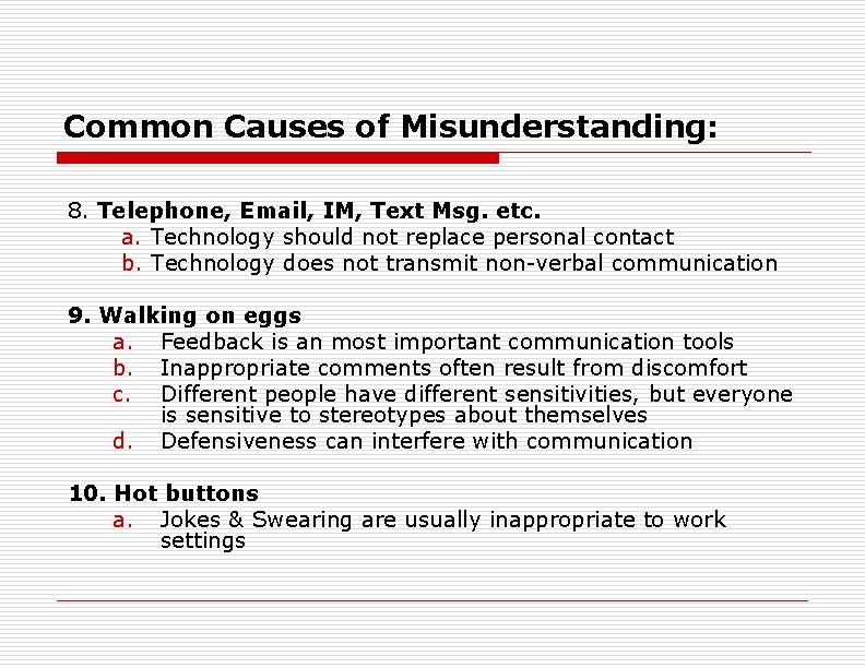 Common Causes of Misunderstanding: 8. Telephone, Email, IM, Text Msg. etc. a. Technology should