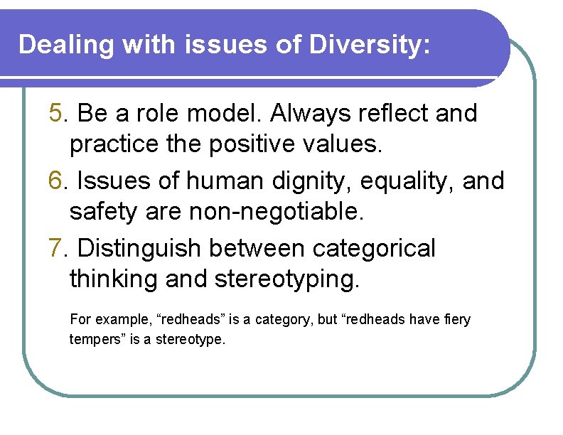 Dealing with issues of Diversity: 5. Be a role model. Always reflect and practice