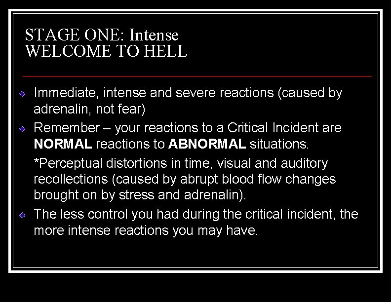 STAGE ONE: Intense WELCOME TO HELL Immediate, intense and severe reactions (caused by adrenalin,