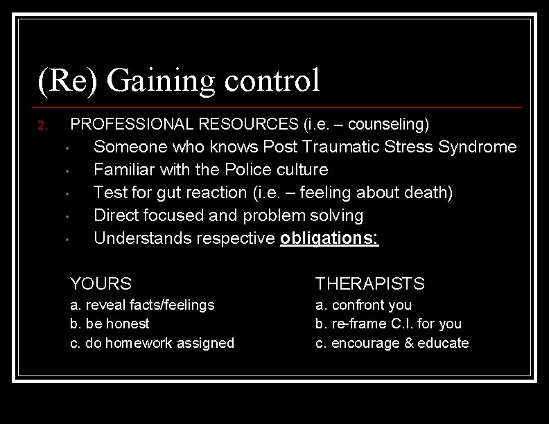 (Re) Gaining control PROFESSIONAL RESOURCES (i. e. – counseling) 2. • • • Someone