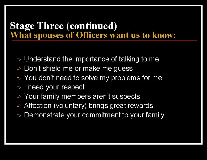 Stage Three (continued) What spouses of Officers want us to know: ð ð ð