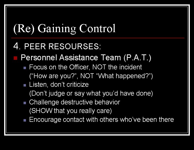 (Re) Gaining Control 4. PEER RESOURSES: n Personnel Assistance Team (P. A. T. )