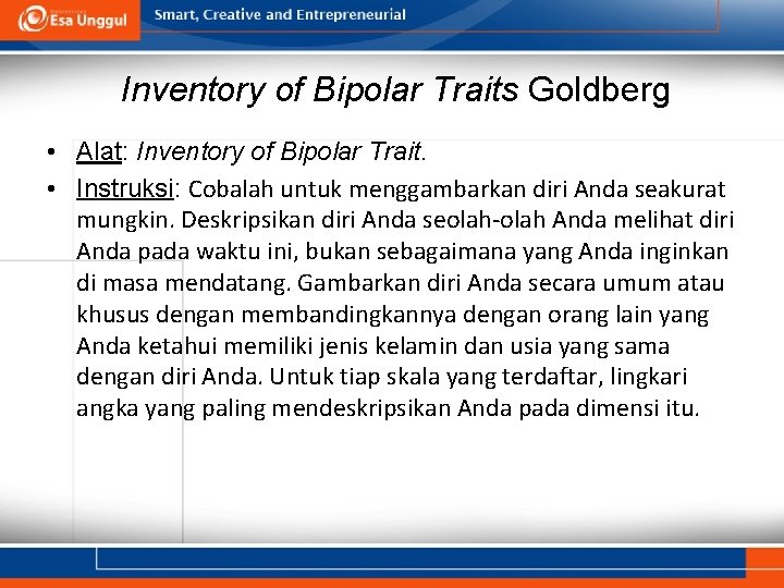 Inventory of Bipolar Traits Goldberg • Alat: Inventory of Bipolar Trait. • Instruksi: Cobalah