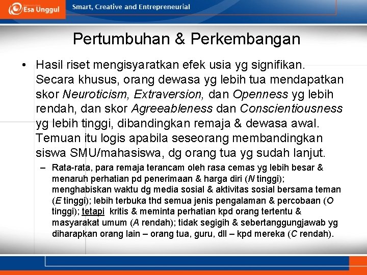 Pertumbuhan & Perkembangan • Hasil riset mengisyaratkan efek usia yg signifikan. Secara khusus, orang
