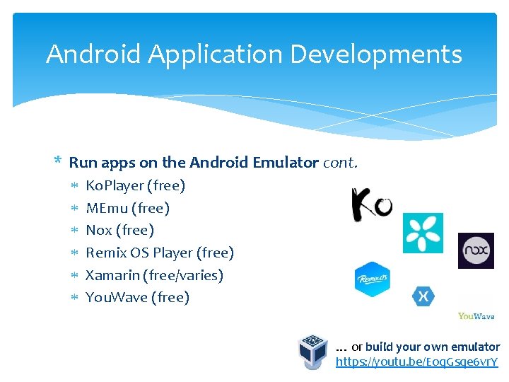 Android Application Developments * Run apps on the Android Emulator cont. Ko. Player (free)