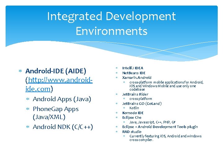Integrated Development Environments Android-IDE (AIDE) (http: //www. androidide. com) Android Apps (Java) Phone. Gap