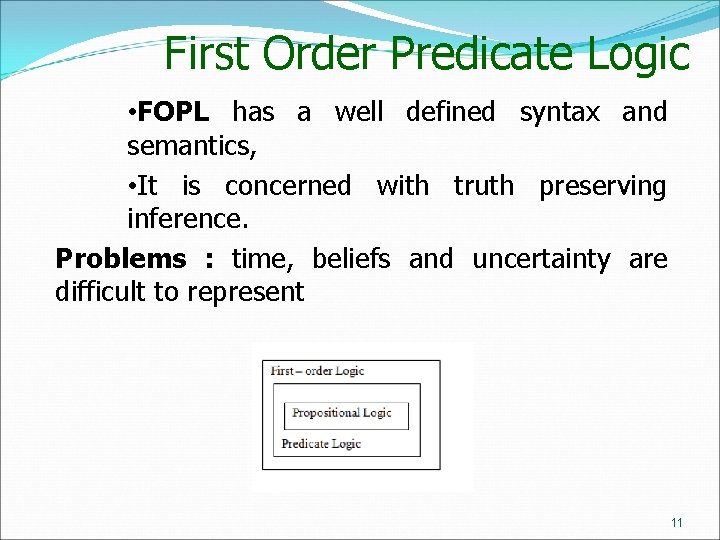 First Order Predicate Logic • FOPL has a well defined syntax and semantics, •