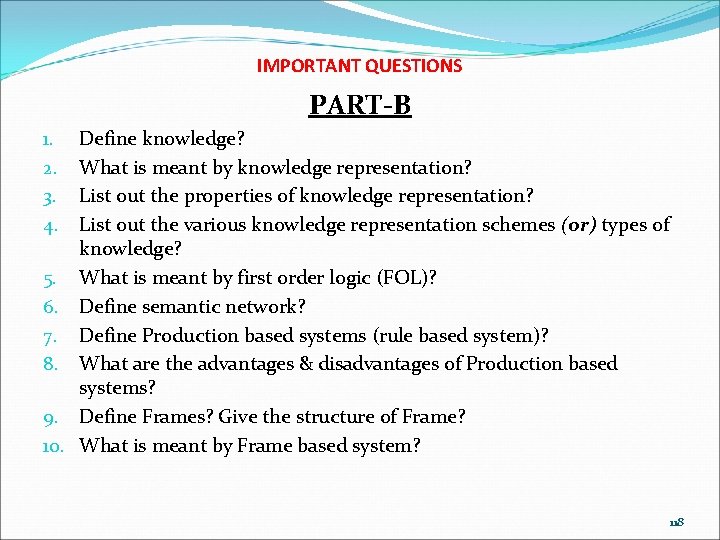 IMPORTANT QUESTIONS PART-B Define knowledge? What is meant by knowledge representation? List out the