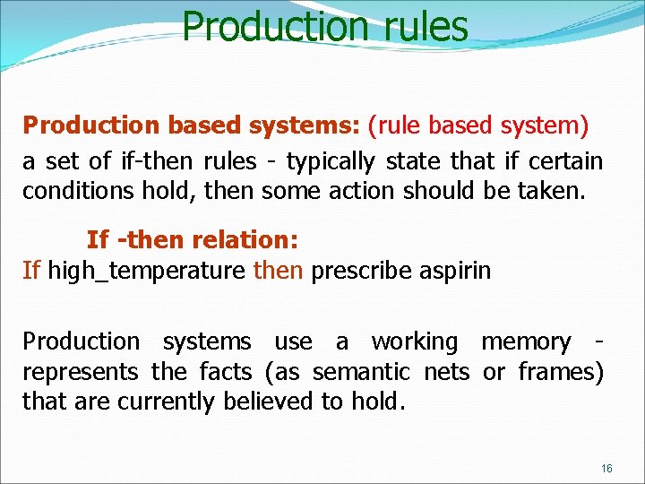 Production rules Production based systems: (rule based system) a set of if-then rules - Production rules Production based systems: (rule based system) a set of if-then rules -