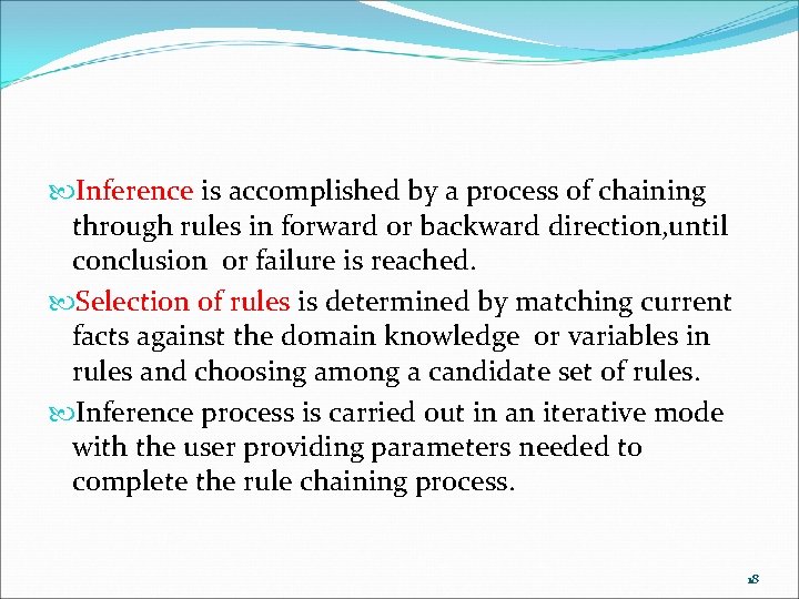  Inference is accomplished by a process of chaining through rules in forward or