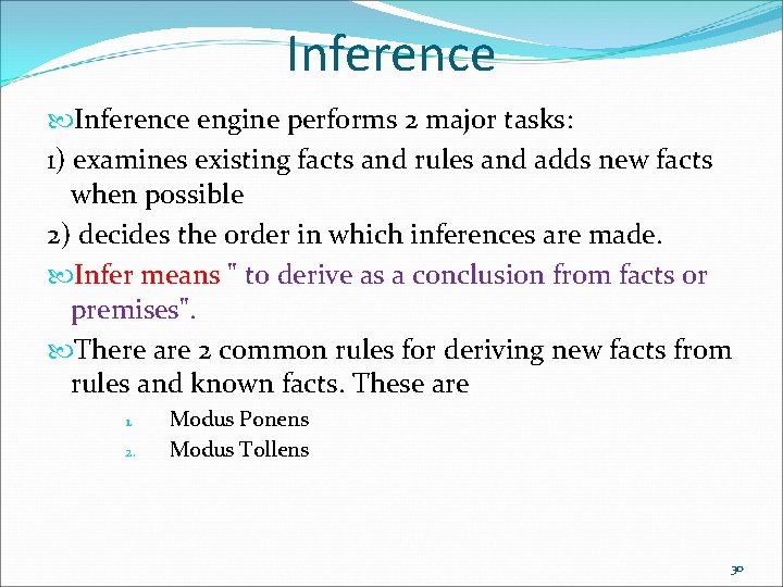 Inference engine performs 2 major tasks: 1) examines existing facts and rules and adds