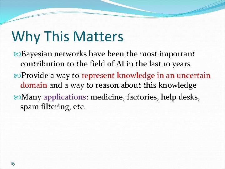 Why This Matters Bayesian networks have been the most important contribution to the field