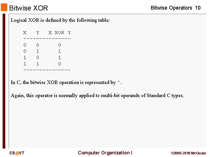 Bitwise XOR Bitwise Operators 10 Logical XOR is defined by the following table: X Bitwise XOR Bitwise Operators 10 Logical XOR is defined by the following table: X