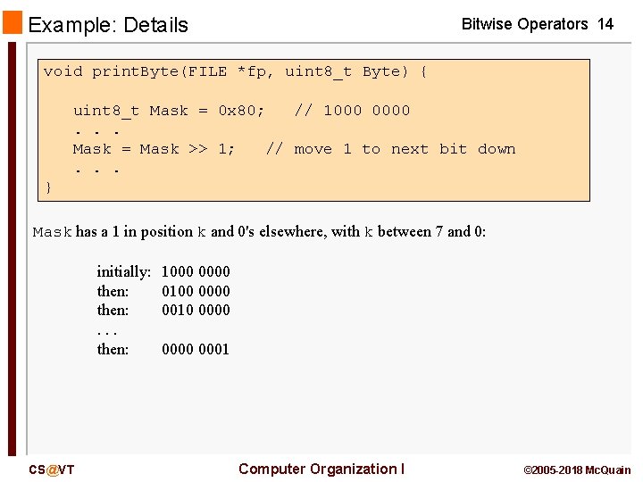 Example: Details Bitwise Operators 14 void print. Byte(FILE *fp, uint 8_t Byte) { uint