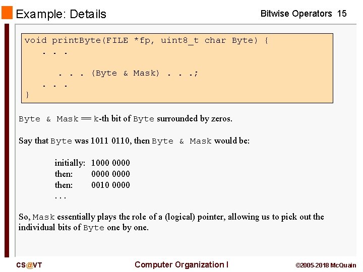 Example: Details Bitwise Operators 15 void print. Byte(FILE *fp, uint 8_t char Byte) {.