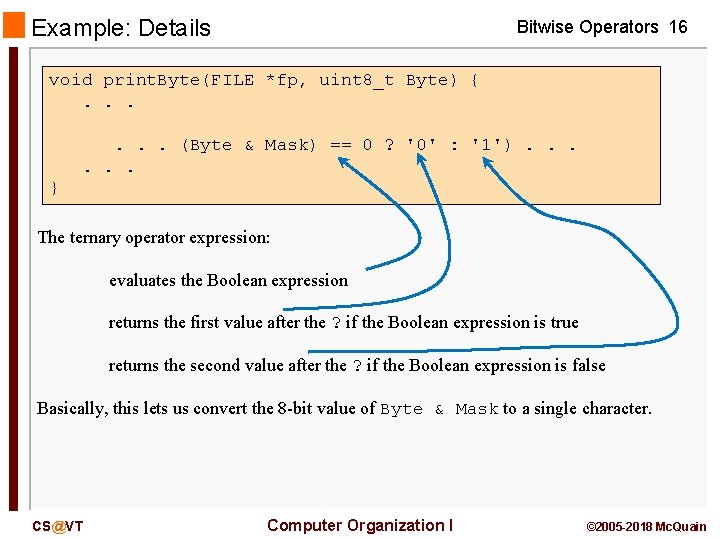 Example: Details Bitwise Operators 16 void print. Byte(FILE *fp, uint 8_t Byte) {. .