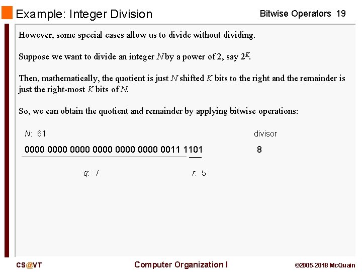 Example: Integer Division Bitwise Operators 19 However, some special cases allow us to divide