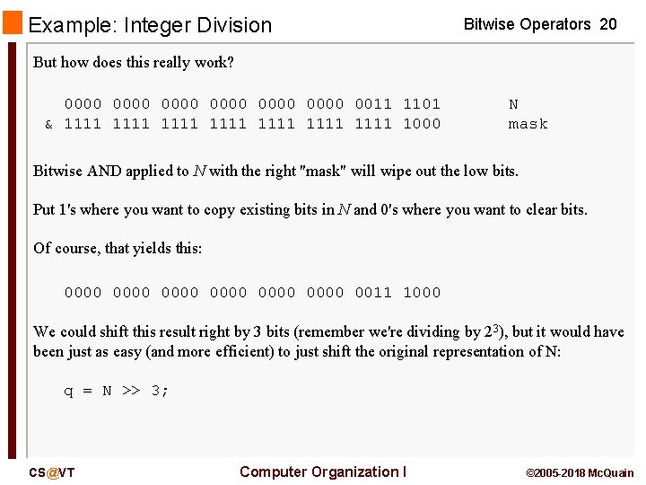 Example: Integer Division Bitwise Operators 20 But how does this really work? 0000 0000