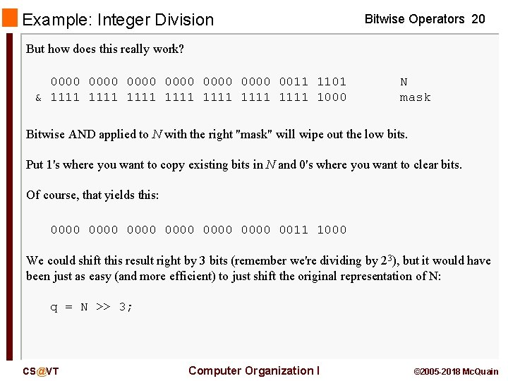Example: Integer Division Bitwise Operators 20 But how does this really work? 0000 0000 Example: Integer Division Bitwise Operators 20 But how does this really work? 0000 0000
