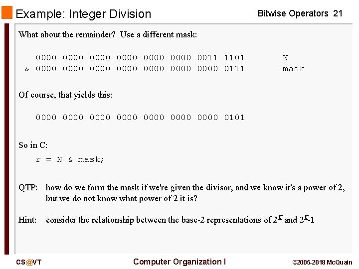 Example: Integer Division Bitwise Operators 21 What about the remainder? Use a different mask: