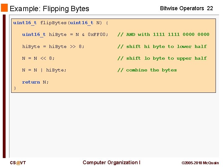 Example: Flipping Bytes Bitwise Operators 22 uint 16_t flip. Bytes(uint 16_t N) { uint Example: Flipping Bytes Bitwise Operators 22 uint 16_t flip. Bytes(uint 16_t N) { uint