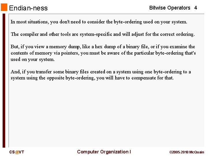 Endian-ness Bitwise Operators 4 In most situations, you don't need to consider the byte-ordering