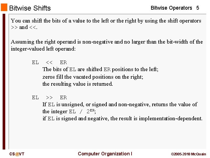 Bitwise Shifts Bitwise Operators 5 You can shift the bits of a value to