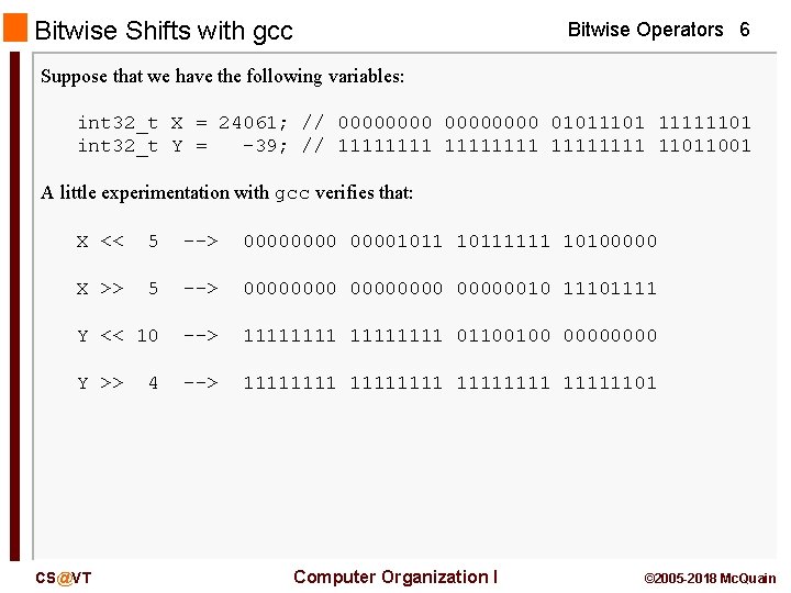 Bitwise Shifts with gcc Bitwise Operators 6 Suppose that we have the following variables: Bitwise Shifts with gcc Bitwise Operators 6 Suppose that we have the following variables: