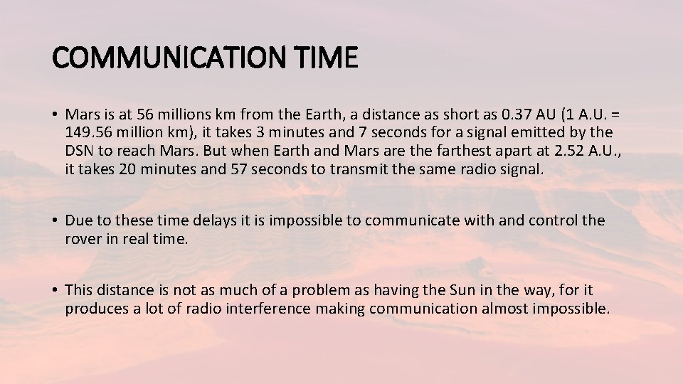 COMMUNICATION TIME • Mars is at 56 millions km from the Earth, a distance