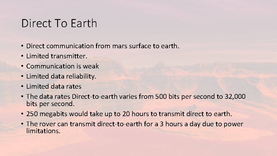 Direct To Earth Direct communication from mars surface to earth. Limited transmitter. Communication is